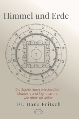 Himmel und Erde: Eine spannende und unkonventionelle Suche nach prinzipiellen Mustern und Signaturen - wie oben so unten. 1