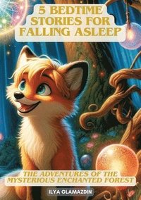 bokomslag (Deutsch - Englisch) 5 Bedtime Stories for Falling Asleep: The Adventures of the Mysterious Enchanted Forest