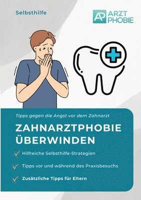Zahnarztphobie überwinden: Selbsthilfe Tipps gegen die Angst vor dem Zahnarzt 1