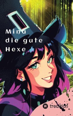 Mina die gute Hexe: ein Märchen über die gute Magie 1