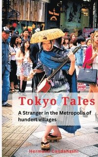 bokomslag Tokyo Tales: A Stranger in the Metropolis of 100 Villages