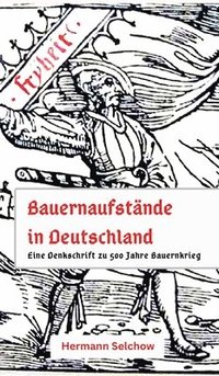 bokomslag Bauernaufstände in Deutschland: Denkschrift zu 500 Jahre Bauernkrieg