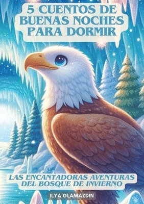bokomslag (Deutsch - Spanisch) 5 Cuentos de Buenas Noches para Dormir: Las Encantadoras Aventuras del Bosque de Invierno