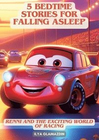 bokomslag (Deutsch - Englisch) 5 Bedtime Stories for Falling Asleep: Renni and the Exciting World of Racing
