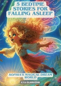 bokomslag (Deutsch - Englisch) 5 Bedtime Stories for Falling Asleep: Sophia's Magical Dream World