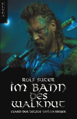 Im Bann des Walknut: Ceard der letzte Wolfskrieger