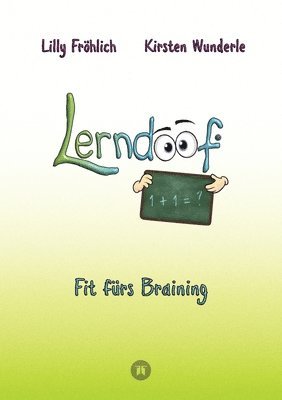 bokomslag Lerndoof - Dein praktischer Lernkompass: So wird Lernen zum Kinderspiel - mit Mindmaps, Kerzenliste, Körperroute, Loci-Technik und Co.: Fit fürs Brain