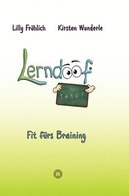 bokomslag Lerndoof - Dein praktischer Lernkompass: So wird Lernen zum Kinderspiel - mit Mindmaps, Kerzenliste, Körperroute, Loci-Technik und Co.