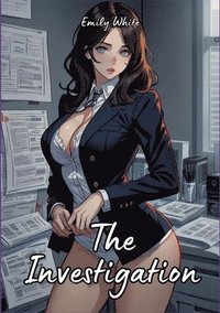 bokomslag The Investigation: Sexy Erotic Stories for Adults Illustrated with Hentai Pictures