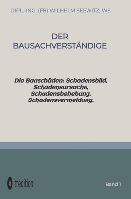 bokomslag Der Bausachverständige: Die Bauschäden: Schadensbild, Schadensursache, Schadensbehebung, Schadensvermeidung.