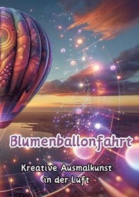 bokomslag Blumenballonfahrt: Kreative Ausmalkunst in der Luft