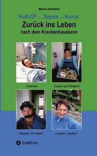 bokomslag Hüft-OP ... Sepsis ... Koma: Zurück ins Leben nach dem Krankenhauskeim