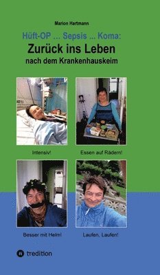 bokomslag Hüft-OP ... Sepsis ... Koma: Zurück ins Leben nach dem Krankenhauskeim