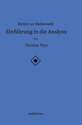 Skripte zur Mathematik - Einführung in die Analysis 1