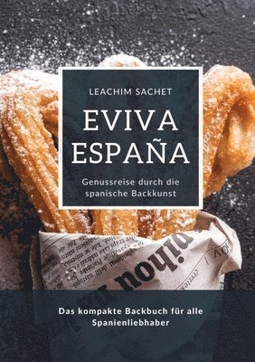 bokomslag Eviva España: Genussreise durch die spanische Backkunst: Das kompakte Backbuch für alle Spanienliebhaber