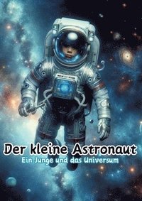 bokomslag Der kleine Astronaut: Ein Junge und das Universum