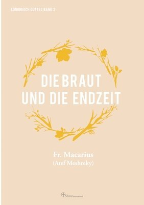 bokomslag Die Braut und die Endzeit: Bräutlich werden - Christi Wiederkunft erwarten und vorbereiten