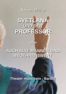 bokomslag Svetlana und der Professor: Auch alte Männer sind begehrenswert