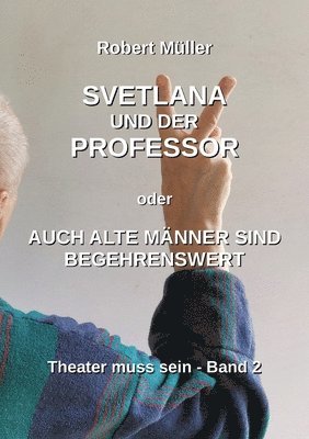Robert Müller - Svetlana und der Professor: Auch alte Männer sind begehrenswert, Häftad