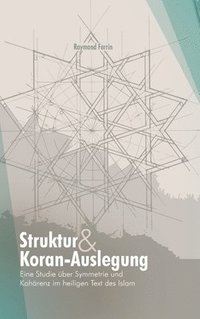 bokomslag Struktur und Koran-Auslegung: Eine Studie über Symmetrie und Kohärenz im heiligen Text des Islam