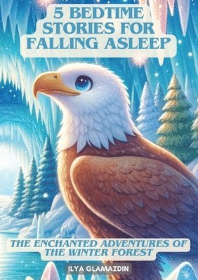 bokomslag (Deutsch - Englisch) 5 Bedtime Stories for Falling Asleep: The Enchanted Adventures of the Winter Forest