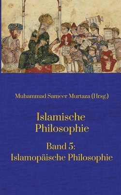 Islamische Philosophie: Band 5: Islamopäische Philosophie 1