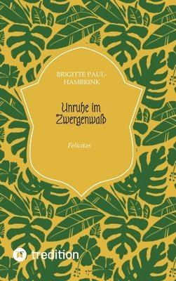 Unruhe im Zwergenwald: Felicitas