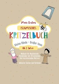 bokomslag Mein Erstes Islamisches Kritzelbuch: Kleine Hände, Großer Iman Erstes Islamisches Malbuch für Kleinkinder
