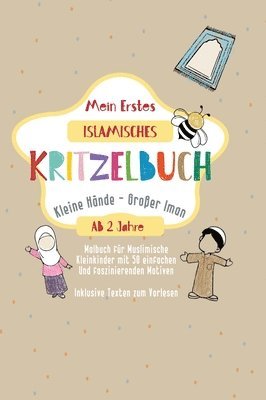 Mein Erstes Islamisches Kritzelbuch: Kleine Hände, Großer Iman Erstes Islamisches Malbuch für Kleinkinder 1