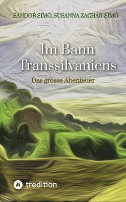 Susanna Zachár-Simó, Sandor Simó - Im Bann Transsilvaniens: Das grosse Abenteuer, Häftad
