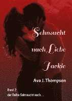 bokomslag Sehnsucht nach Liebe - Jackie: Ein mitreißender Roman über eine Frau zwischen Liebe und Gefahr