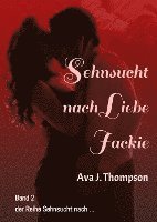 bokomslag Sehnsucht nach Liebe - Jackie: Ein mitreißender Roman über eine Frau zwischen Liebe und Gefahr