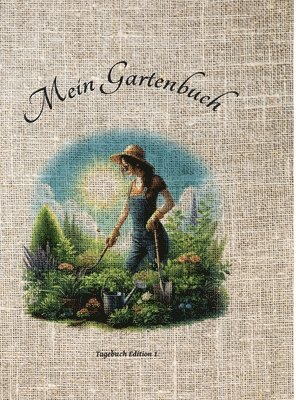 Mein Gartenbuch: Tagebuch für deine Gartenleidenschaft 1