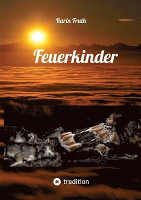 Karin Fruth - Feuerkinder: Erlebnisse aus der Steinzeit, Häftad
