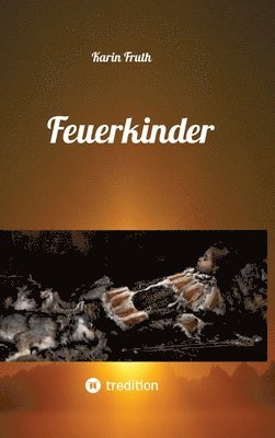 bokomslag Feuerkinder: Erlebnisse aus der Steinzeit