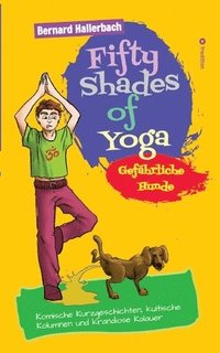 bokomslag Fifty Shades of Yoga: Gefährliche Hunde