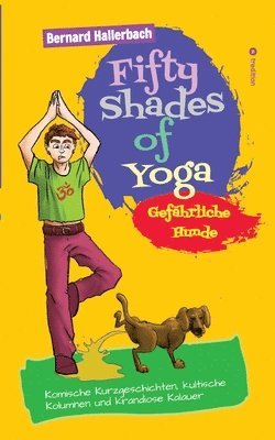 Fifty Shades of Yoga: Gefährliche Hunde 1