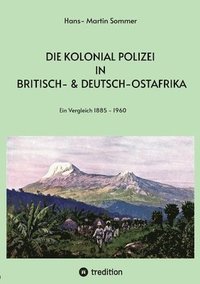 bokomslag Die Kolonial Polizei in Britisch- & Deutsch-Ostafrika: Ein Vergleich 1885- 1960