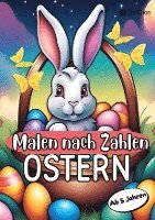 Malen nach Zahlen Ostern Malbuch für Mädchen und Jungen zu Ostern Kinder von 5-9 Jahren Ostergeschenk Osterkinderbuch 1