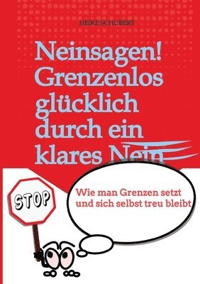 bokomslag Neinsagen! Grenzenlos glücklich durch ein klares Nein: Wie man Grenzen setzt und sich selbst treu bleibt