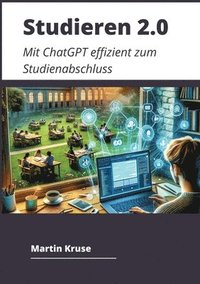 bokomslag Studieren 2.0: Mit ChatGPT effizient zum Studienabschluss