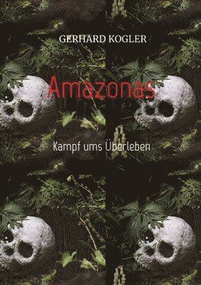 Gerhard Kogler - Amazonas: Kampf ums Überleben, Häftad