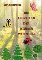 bokomslag Die Abenteuer der kleinen Waldtiere: -Ein Marienkäfer, eine Biene und ein Schmetterling erforschen den Wald-