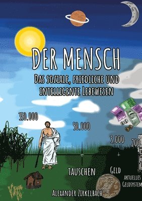 bokomslag Der Mensch - Das soziale, friedliche und intelligente Lebewesen.