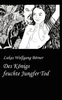 bokomslag Des Königs feuchte Jungfer Tod: Die Bayerische Tausendundeine Nacht