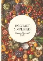 bokomslag HCG Diet Simplified: Strategies, Phases, and Results