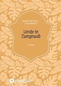 bokomslag Unruhe im Zwergenwald: Curani - Band II der Trilogie 'Unruhe im Zwergenwald' - Untertitel Band I: 'Felicitas'