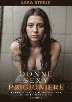 bokomslag Donne Sexy Prigioniere: Romanzo Erotico di Fantascienza di Umani in Cattività. Volume 5