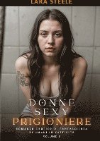 bokomslag Donne Sexy Prigioniere: Romanzo Erotico di Fantascienza di Umani in Cattività. Volume 5