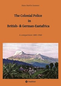 bokomslag The Colonial Police in British- & German-Eastafrica: A comparision 1885-1960